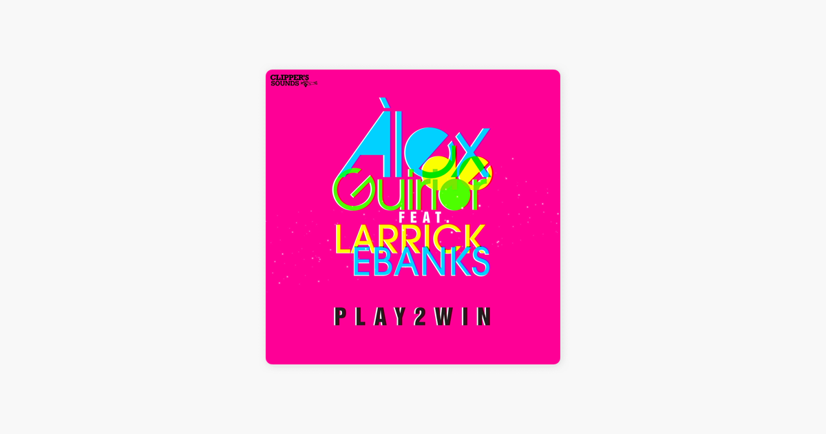 play 2 win alex de guirior feat. larrick ebanks