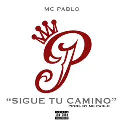 Sigue Tu Camino - Single - Mc Pablo Sigue Tu Camino - Single - Mc Pablo