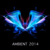 Ambient 2014 - Ambient Music and Ambient Sounds for Relaxation Meditation, Spa, Wellness and Yoga artwork