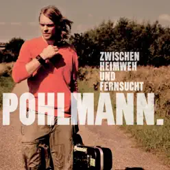 Zwischen Heimweh und Fernsucht - Pohlmann. Zwischen Heimweh und Fernsucht - Pohlmann.