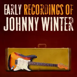 Early Recordings of Johnny Winter (with Johnny Winter) - Johnny Winter