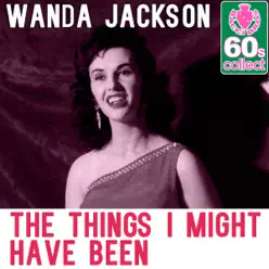 The Things I Might Have Been (Remastered) - Single - Wanda Jackson The Things I Might Have Been (Remastered) - Single - Wanda Jackson