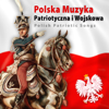 Polish Patriotic Songs (Polska Muzyka Patriotyczna) - Polish Patriotic Songs