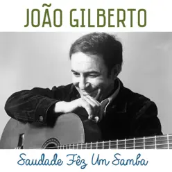 Saudade Fêz um Samba - Single - João Gilberto