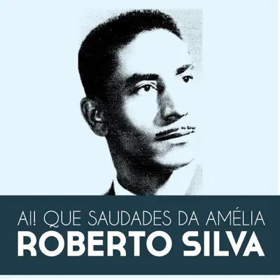 Ai! Que Saudades da Amélia - Single - Roberto Silva
