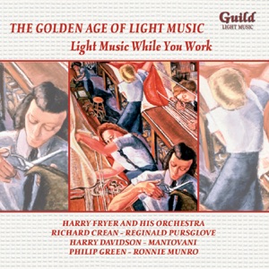 The Golden Age of Light Music: Light Music While You Work
