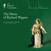 The Music of Richard Wagner - Robert Greenberg & The Great Courses