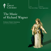 The Music of Richard Wagner - Robert Greenberg &amp; The Great Courses Cover Art