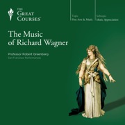 audiobook The Music of Richard Wagner - Robert Greenberg & The Great Courses