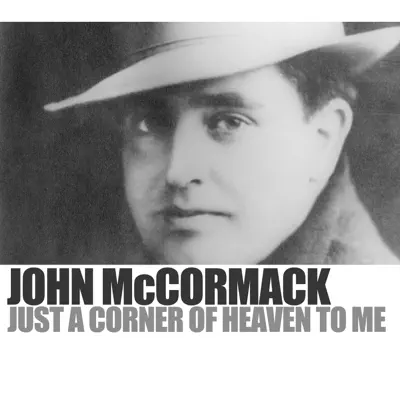 Just a Corner of Heaven To Me - John McCormack