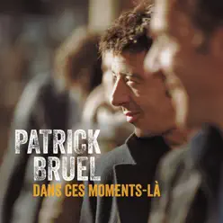 Dans ces moments là (Radio Edit) - Single - Patrick Bruel