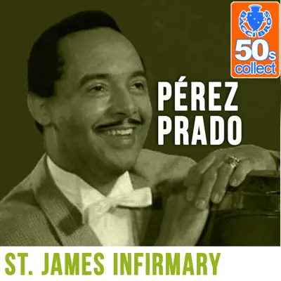 St. James Infirmary (Remastered) - Single - Perez Prado