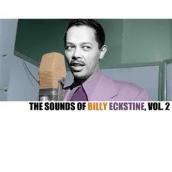 The Sounds of Billy Eckstine, Vol. 2 - Billy Eckstine