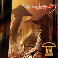 Friends on Mushrooms, Vol. 3 - EP - Infected Mushroom