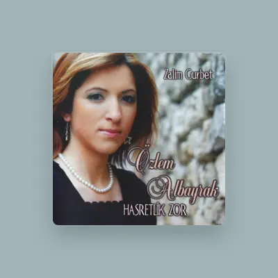Listen to Özlem Albayrak, watch music videos, read bio, see tour dates & more!