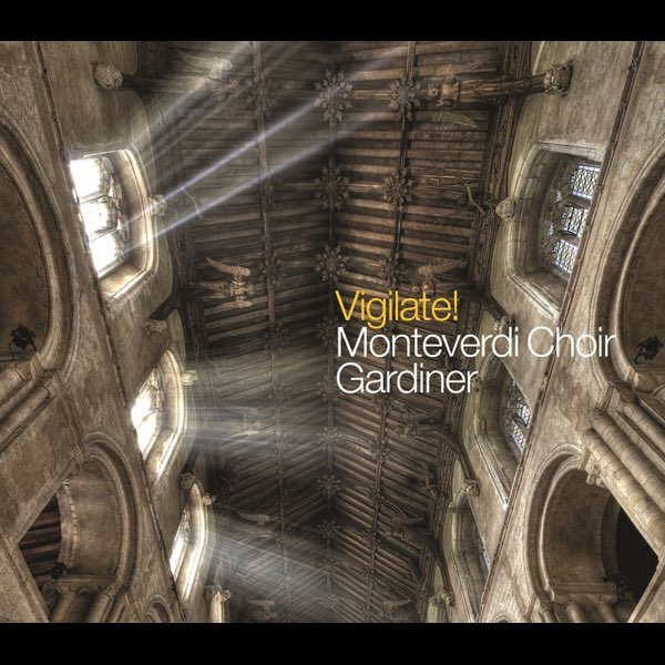 Vigilate! by Monteverdi Choir & John Eliot Gardiner on Apple Music