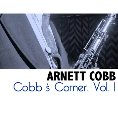 Cobb's Corner, Vol. 1 - Arnett Cobb Cobb's Corner, Vol. 1 - Arnett Cobb