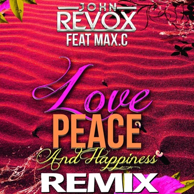 Love Peace & Happiness (feat. Max C) [Remix] - EP