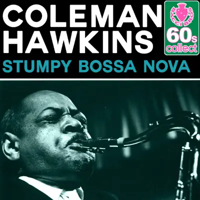 Stumpy Bossa Nova (Remastered) - Single - Coleman Hawkins