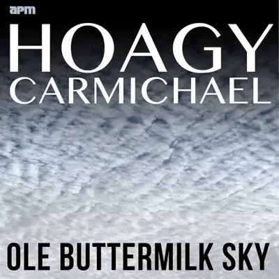 Ole Buttermilk Sky - The Best of Hoagy Carmichael - Hoagy Carmichael Ole Buttermilk Sky - The Best of Hoagy Carmichael - Hoagy Carmichael