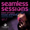Seamless Sessions Best of Funky House Anthems, Vol. 2 (Mixed By Ben Sowton), 2011