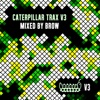 Caterpillar Trax V3 (Mixed by Brow), 2013