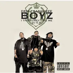 I Think They Like Me - Single - Dem Franchize Boyz I Think They Like Me - Single - Dem Franchize Boyz