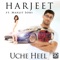 Uche Heel (feat. Manjit Sohi) - Harjeet lyrics