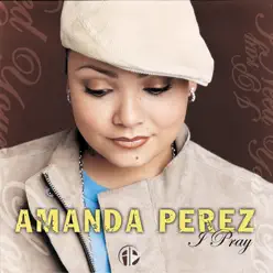 I Pray (Never Forget) - Single - Amanda Perez