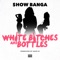 White Bitches and Bottles - Show Banga lyrics
