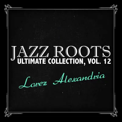 Jazz Roots Ultimate Collection, Vol. 12 - Lorez Alexandria Jazz Roots Ultimate Collection, Vol. 12 - Lorez Alexandria