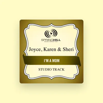 Listen to Joyce, Karen & Sheri, watch music videos, read bio, see tour dates & more!