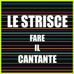 Fare il cantante - EP - Le Strisce Fare il cantante - EP - Le Strisce