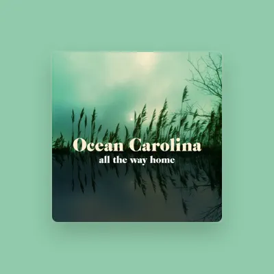 Listen to OCEAN CAROLINA, watch music videos, read bio, see tour dates & more!