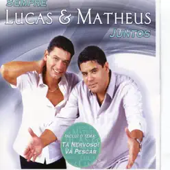 Sempre Juntos - Lucas e Matheus