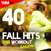 40 Fall Hits 2015 Workout Session (Unmixed Compilation for Fitness & Workout 128 - 160 BPM - Ideal for Gym, Cardio Dance, Aerobics, Running, CrossFit, Step, Spinning, Motivational, HIIT) - Workout Music TV