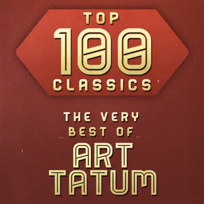 Top 100 Classics - The Very Best of Art Tatum - Art Tatum Top 100 Classics - The Very Best of Art Tatum - Art Tatum