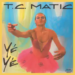 Yé Yé - Tc Matic