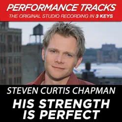 His Strength Is Perfect (Performance Tracks) - EP - Steven Curtis Chapman