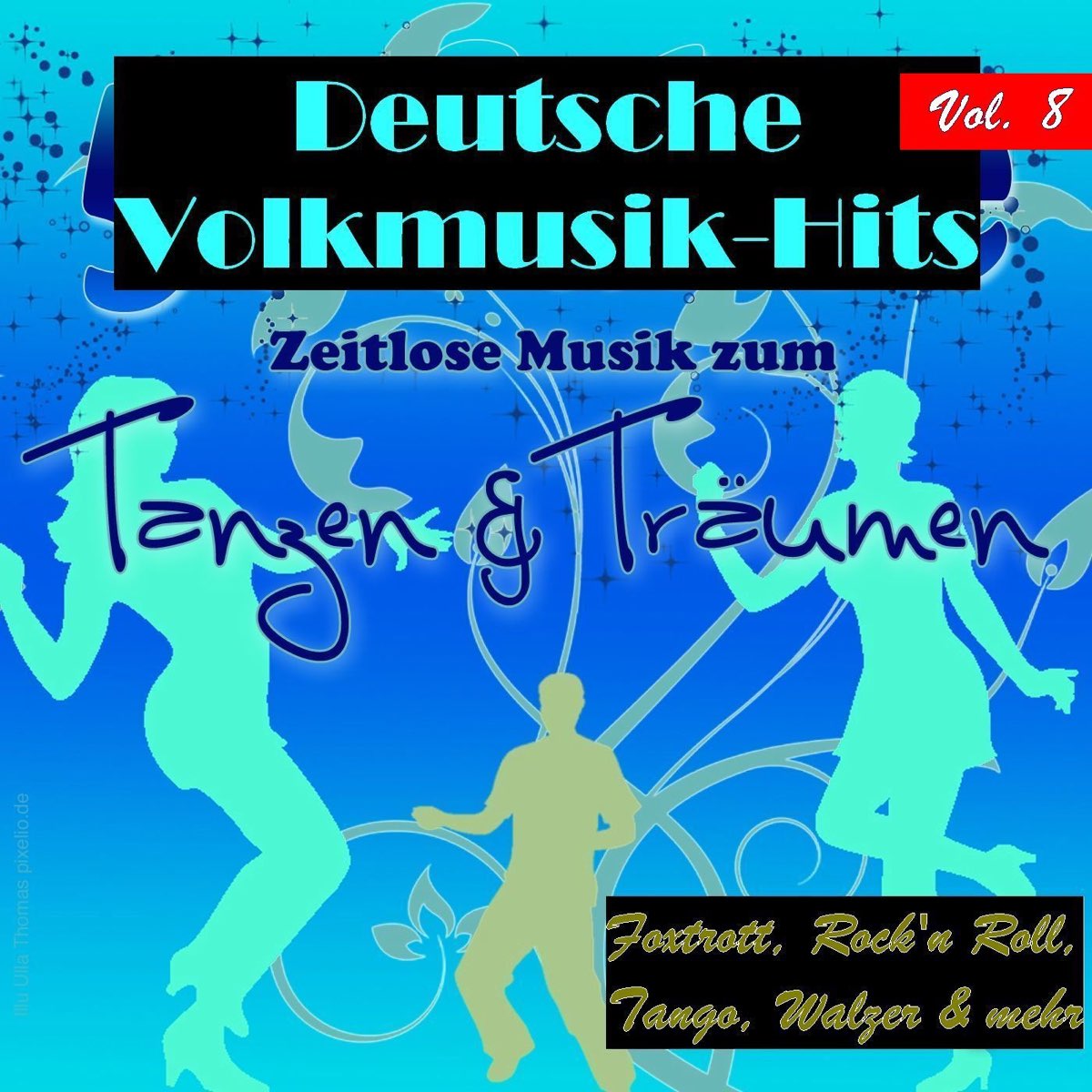 Deutsche Volksmusik Hits - Zeitlose Musik zum Tanzen & Träumen, Vol. 8  (Foxtrott, Rock'n Roll, Tango, Walzer & mehr) par Various Artists sur Apple  Music