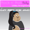 Wide Awake (Lullaby Arrangement of Katy Perry) - Rock N' Roll Baby Lullaby Ensemble
