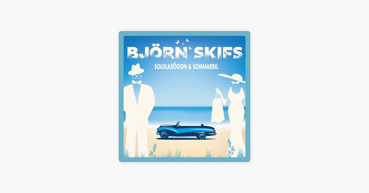 Пісня «Solglasögon & sommarbil» — Björn Skifs — Apple Music