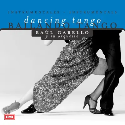 Bailando Tango: Raul Garello - Raúl Garello Bailando Tango: Raul Garello - Raúl Garello