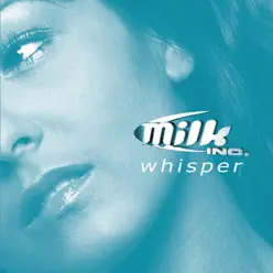 Whisper (Radio) - Single - Milk Inc.