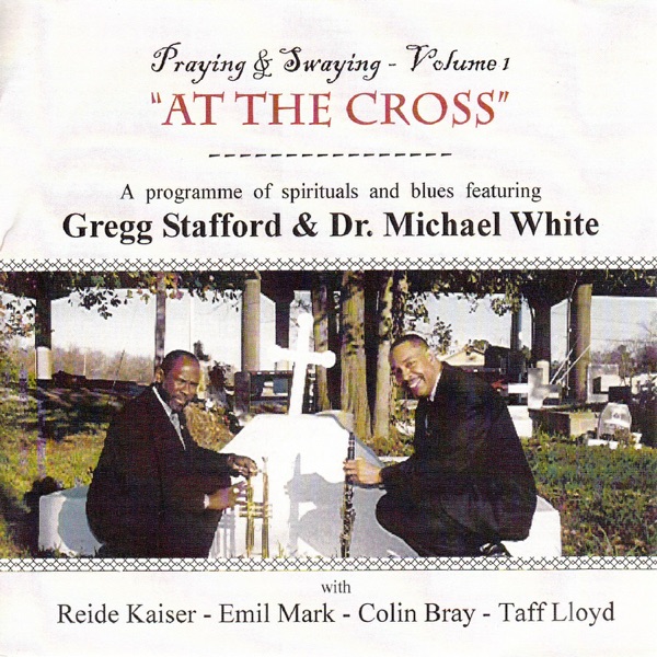 Praying and Swaying, Vol. 1 - At the Cross (feat. Reide Kaiser, Emil Mark, Colin Bray & Taff Lloyd)