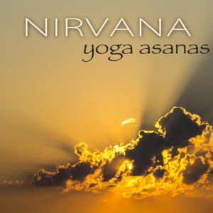 Nirvana Yoga Asanas – Relaxing Music for Yoga Poses to Reach Nirvana