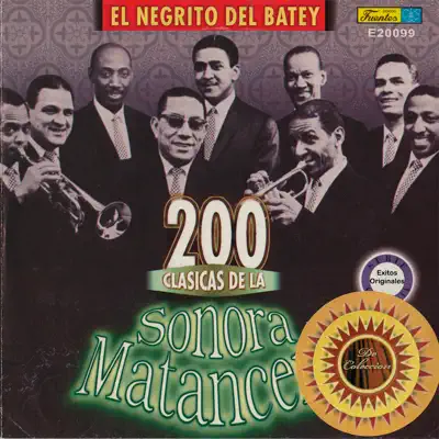 200 Clasicas de La Sonora Matancera, Vol. 4 - El Negrito del Batey - La Sonora Matancera 200 Clasicas de La Sonora Matancera, Vol. 4 - El Negrito del Batey - La Sonora Matancera
