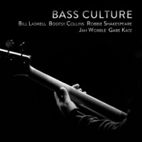 Bass Culture - EP - Bill Laswell, Bootsy Collins, Robbie Shakespeare, Jah Wobble & Gabe Katz