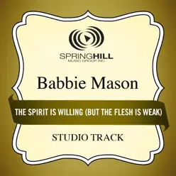 The Spirit Is Willing (But the Flesh Is Weak) [Studio Track] - EP - Babbie Mason