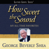 How Sweet the Sound - George Beverly Shea